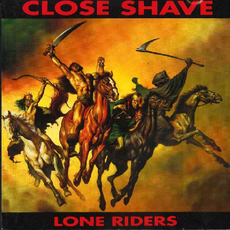 Close Shave ‎"Lone Riders"